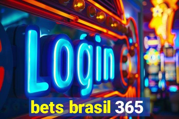 bets brasil 365